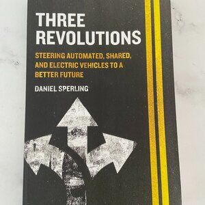 Three Revolutions: Steering Automated, Shared, and Electric Vehicles to a Better